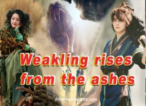 Weakling rises from the ashes chines movie phumikhmer168